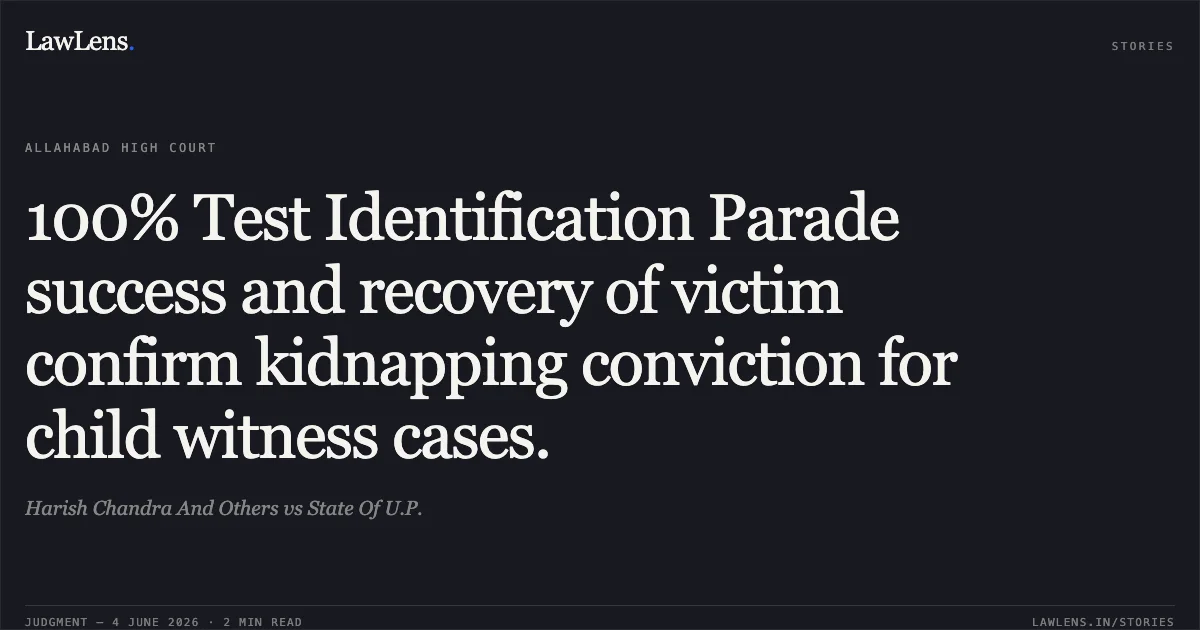 100% Test Identification Parade success and recovery of victim confirm kidnapping conviction for child witness cases.. Harish Chandra And Others vs State Of U.P.. Allahabad High Court. LawLens