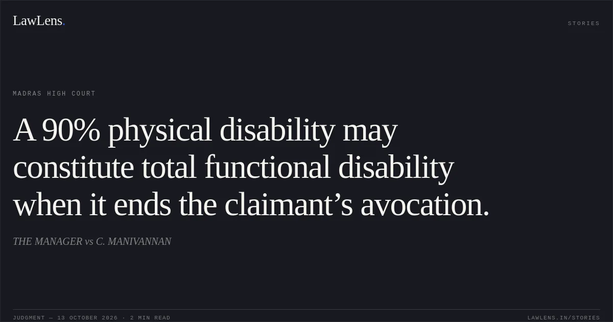 A 90% physical disability may constitute total functional disability when it ends the claimant’s avocation.. THE MANAGER vs C. MANIVANNAN. Madras High Court. LawLens