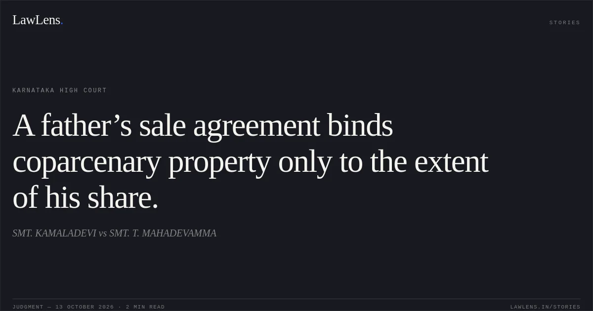 A father’s sale agreement binds coparcenary property only to the extent of his share.. SMT. KAMALADEVI vs SMT. T. MAHADEVAMMA. Karnataka High Court. LawLens