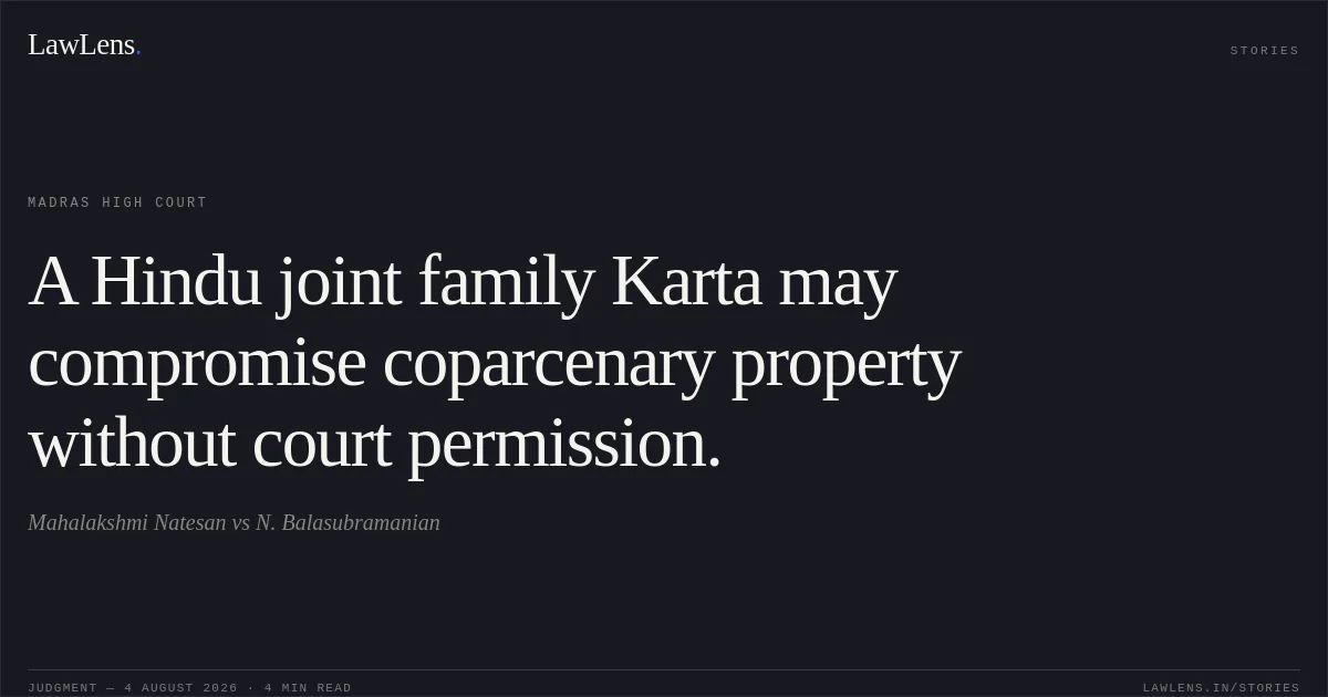 A Hindu joint family Karta may compromise coparcenary property without court permission.. Mahalakshmi Natesan vs N. Balasubramanian. Madras High Court. LawLens