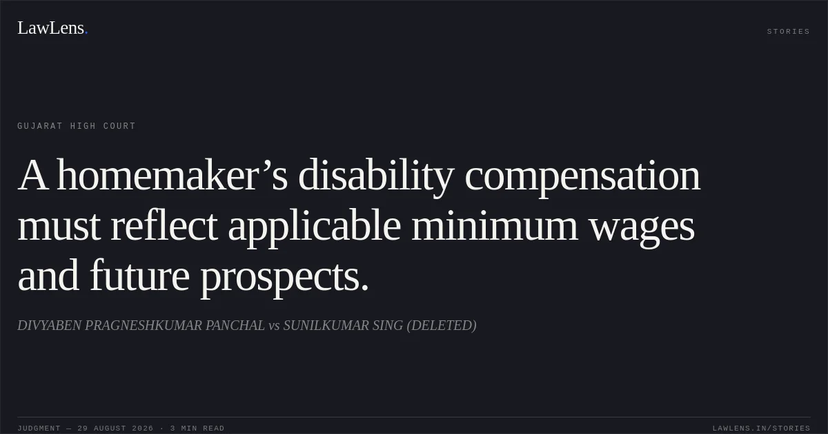 A homemaker’s disability compensation must reflect applicable minimum wages and future prospects.. DIVYABEN PRAGNESHKUMAR PANCHAL vs SUNILKUMAR SING (DELETED). Gujarat High Court. LawLens