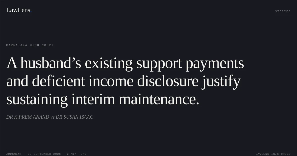 A husband’s existing support payments and deficient income disclosure justify sustaining interim maintenance.. DR K PREM ANAND vs DR SUSAN ISAAC. Karnataka High Court. LawLens