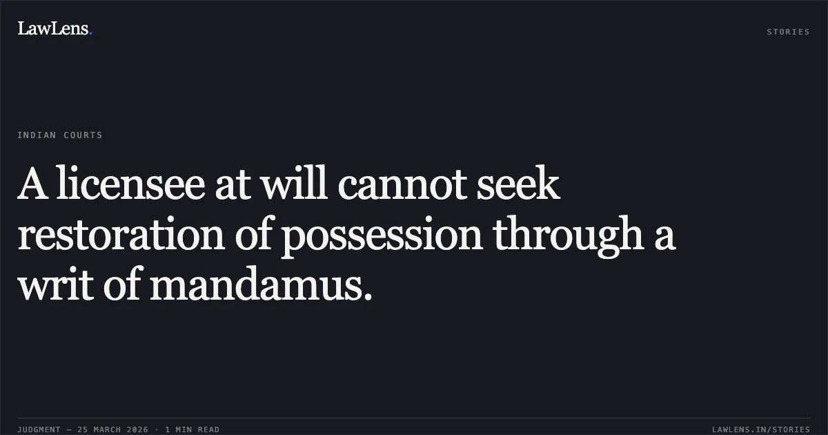 A licensee at will cannot seek restoration of possession through a writ of mandamus.. NAVYUVAN KARMCHARI SEVA SANGH vs STATE OF GUJARAT. Gujarat High Court. LawLens