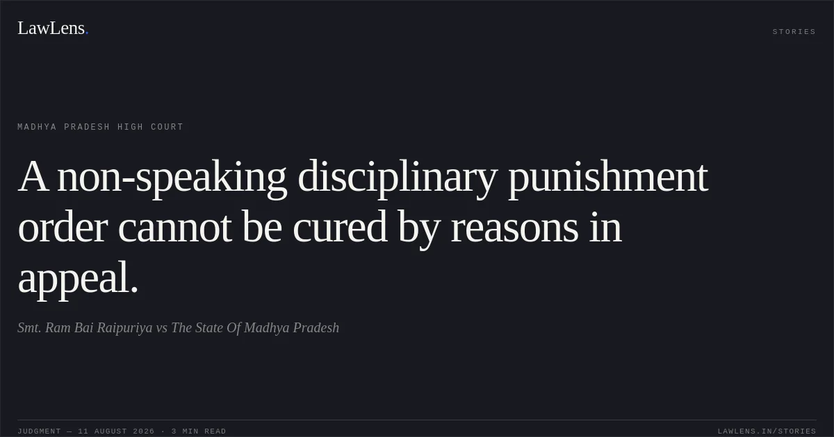 A non-speaking disciplinary punishment order cannot be cured by reasons in appeal.. Smt. Ram Bai Raipuriya vs The State Of Madhya Pradesh. Madhya Pradesh High Court. LawLens