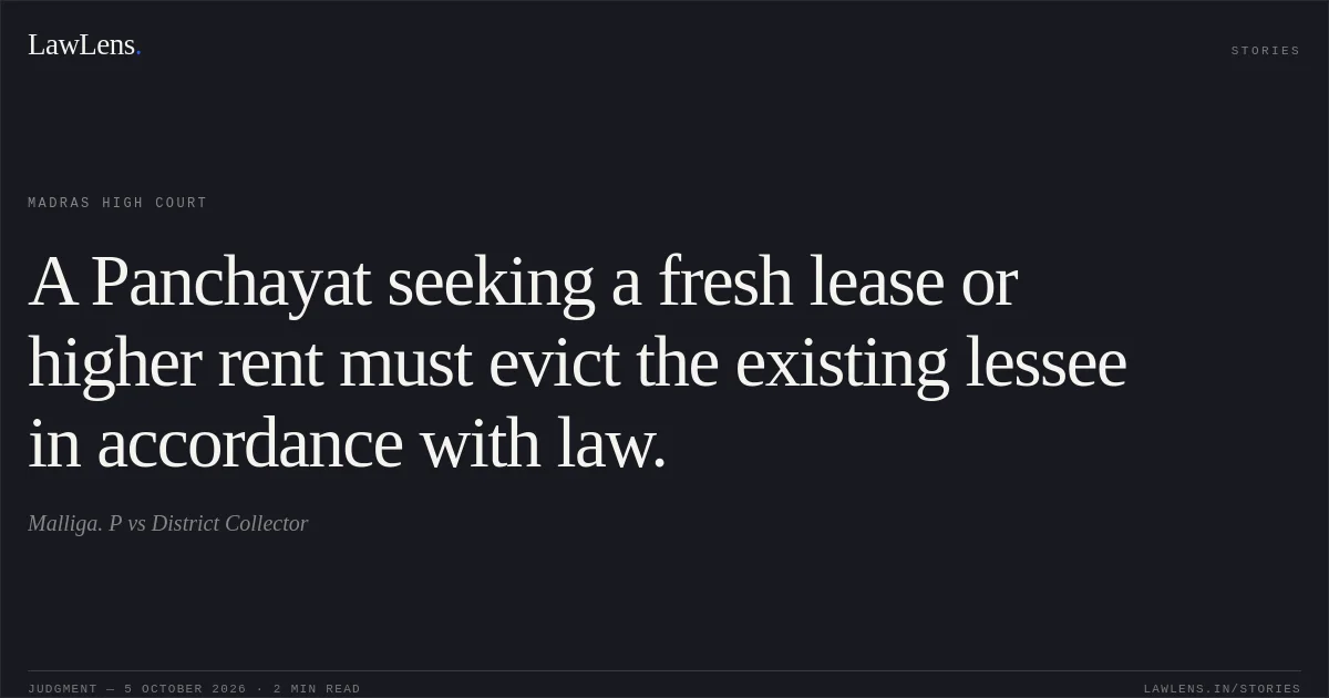 A Panchayat seeking a fresh lease or higher rent must evict the existing lessee in accordance with law.. Malliga. P vs District Collector. Madras High Court. LawLens