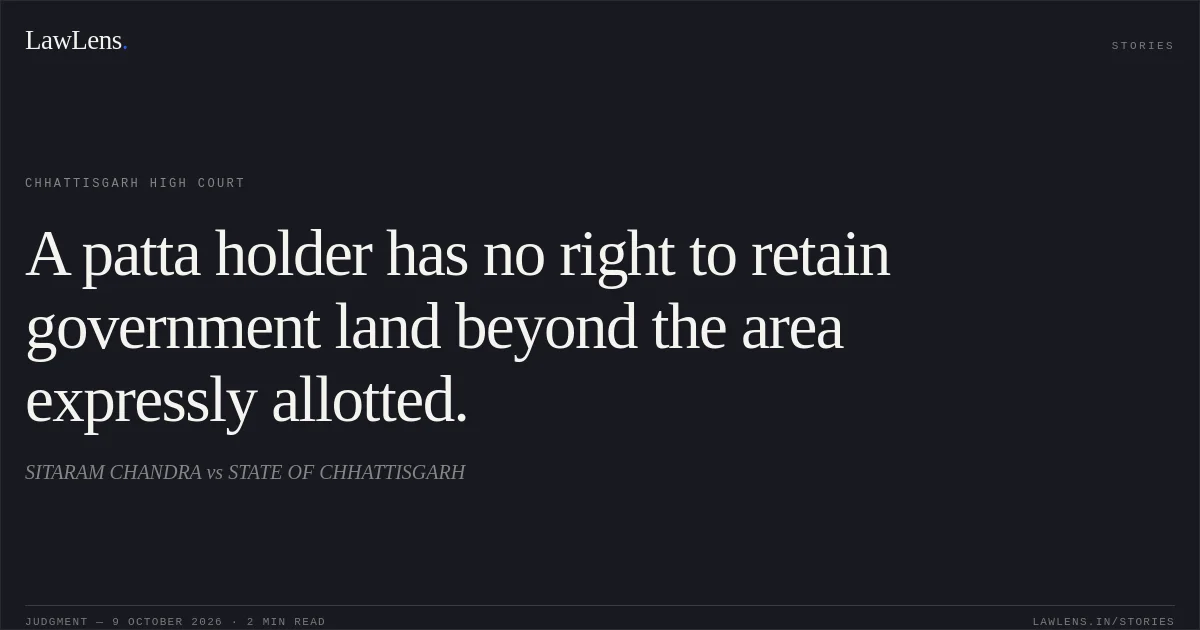 A patta holder has no right to retain government land beyond the area expressly allotted.. SITARAM CHANDRA vs STATE OF CHHATTISGARH. Chhattisgarh High Court. LawLens