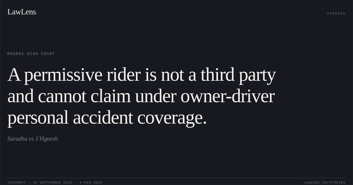 A permissive rider is not a third party and cannot claim under owner-driver personal accident coverage.. Saradha vs J.Vignesh. Madras High Court. LawLens