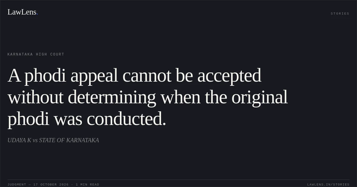 A phodi appeal cannot be accepted without determining when the original phodi was conducted.. UDAYA K vs STATE OF KARNATAKA. Karnataka High Court. LawLens