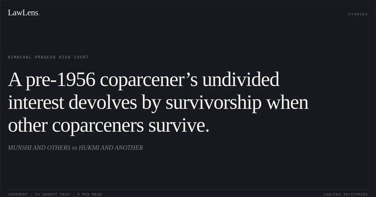 A pre-1956 coparcener’s undivided interest devolves by survivorship when other coparceners survive.. MUNSHI AND OTHERS vs HUKMI AND ANOTHER. Himachal Pradesh High Court. LawLens
