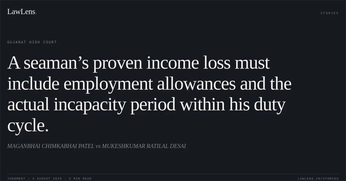 A seaman’s proven income loss must include employment allowances and the actual incapacity period within his duty cycle.. MAGANBHAI CHIMKABHAI PATEL vs MUKESHKUMAR RATILAL DESAI. Gujarat High Court. LawLens