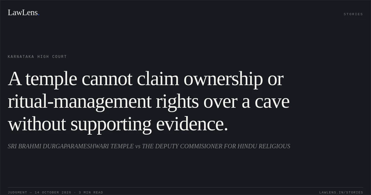 A temple cannot claim ownership or ritual-management rights over a cave without supporting evidence.. SRI BRAHMI DURGAPARAMESHWARI TEMPLE vs THE DEPUTY COMMISIONER FOR HINDU RELIGIOUS. Karnataka High Court. LawLens