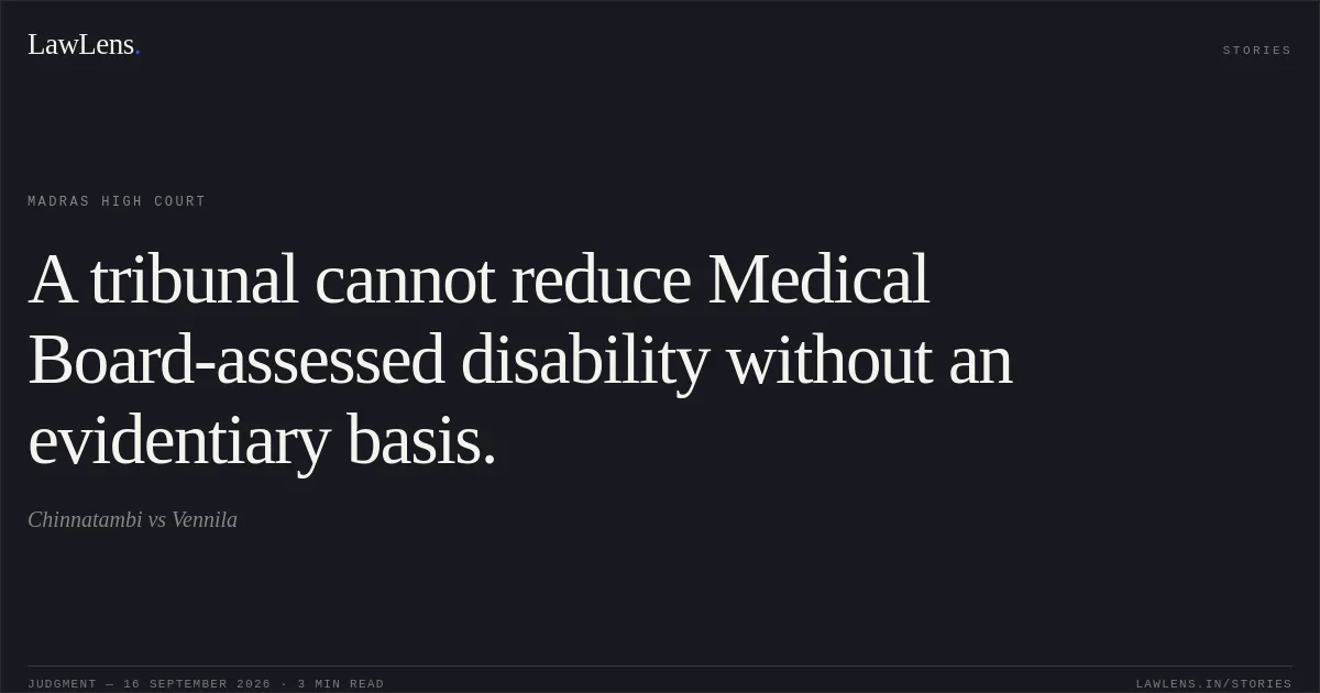 A tribunal cannot reduce Medical Board-assessed disability without an evidentiary basis.. Chinnatambi vs Vennila. Madras High Court. LawLens