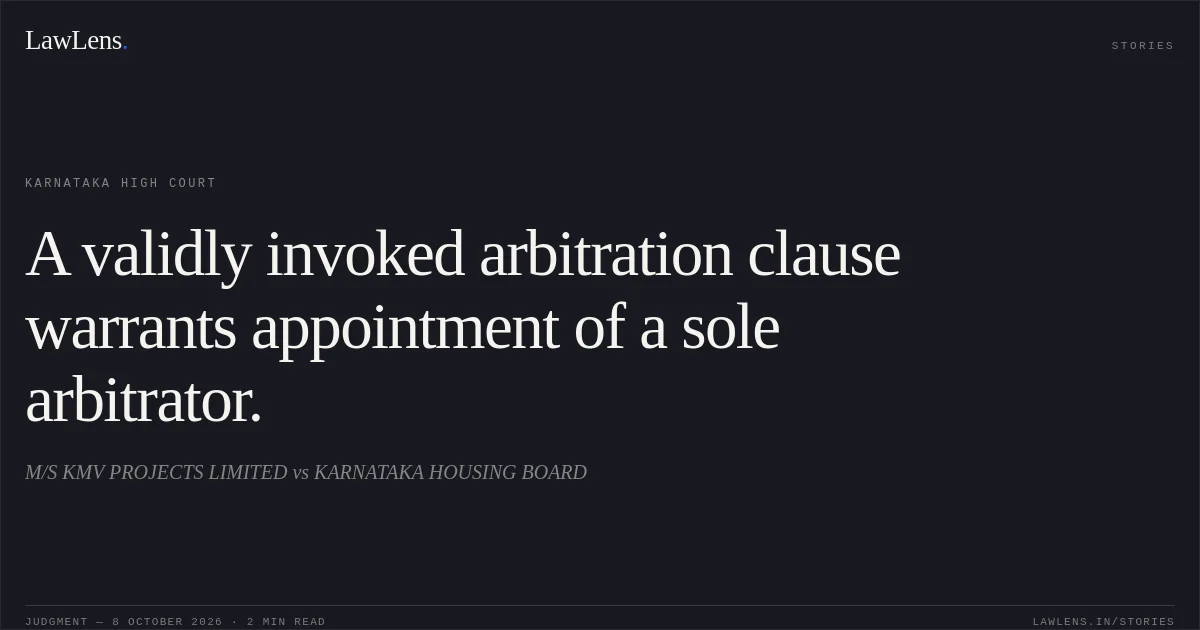 A validly invoked arbitration clause warrants appointment of a sole arbitrator.. M/S KMV PROJECTS LIMITED vs KARNATAKA HOUSING BOARD. Karnataka High Court. LawLens