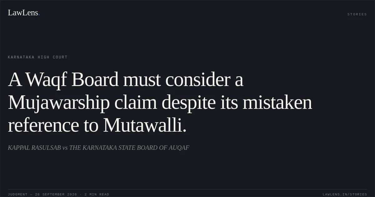 A Waqf Board must consider a Mujawarship claim despite its mistaken reference to Mutawalli.. KAPPAL RASULSAB vs THE KARNATAKA STATE BOARD OF AUQAF. Karnataka High Court. LawLens