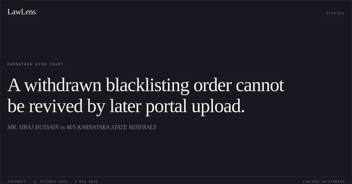 A withdrawn blacklisting order cannot be revived by later portal upload.. MR. SIRAJ HUSSAIN vs M/S KARNATAKA STATE MINERALS. Karnataka High Court. LawLens