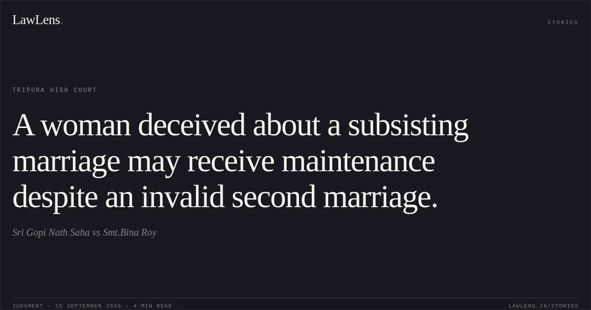 A woman deceived about a subsisting marriage may receive maintenance despite an invalid second marriage.. Sri Gopi Nath Saha vs Smt.Bina Roy. Tripura High Court. LawLens