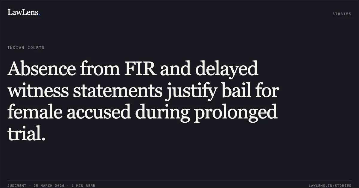 Absence from FIR and delayed witness statements justify bail for female accused during prolonged trial.. URMILA MAHANT vs STATE OF CHHATTISGARH. Chhattisgarh High Court. LawLens