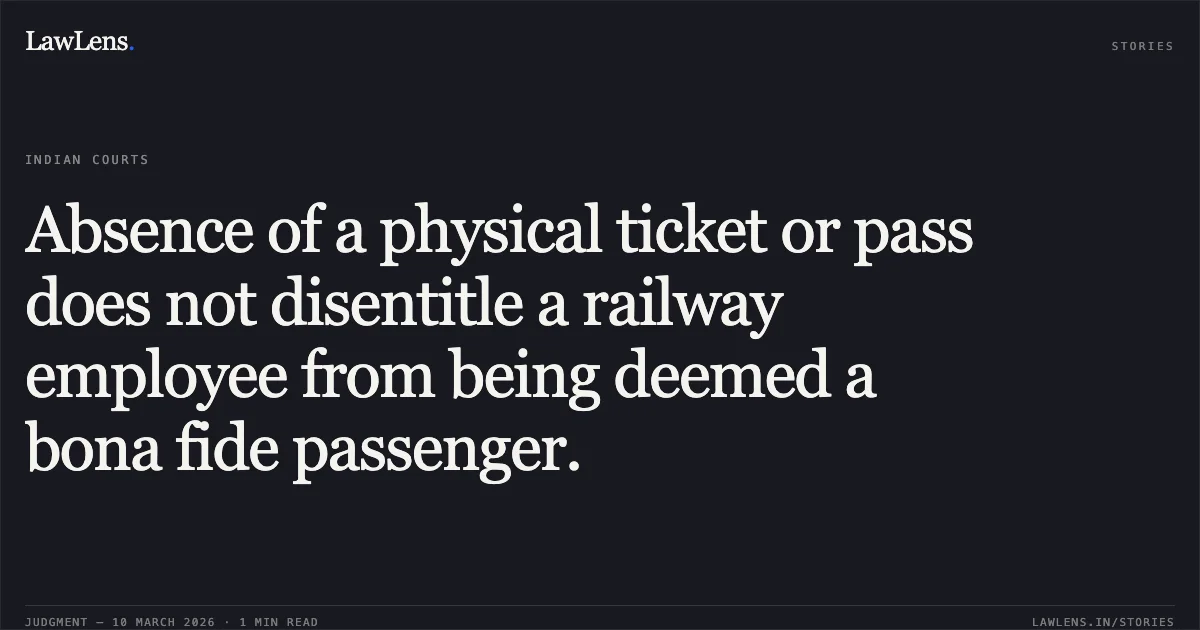 Absence of a physical ticket or pass does not disentitle a railway employee from being deemed a bona fide passenger.. Smt. Nagmani Ramnna Burumuri & Anr. v. Union of India [First Appeal No. 739 of 2016]. Bombay High Court. LawLens