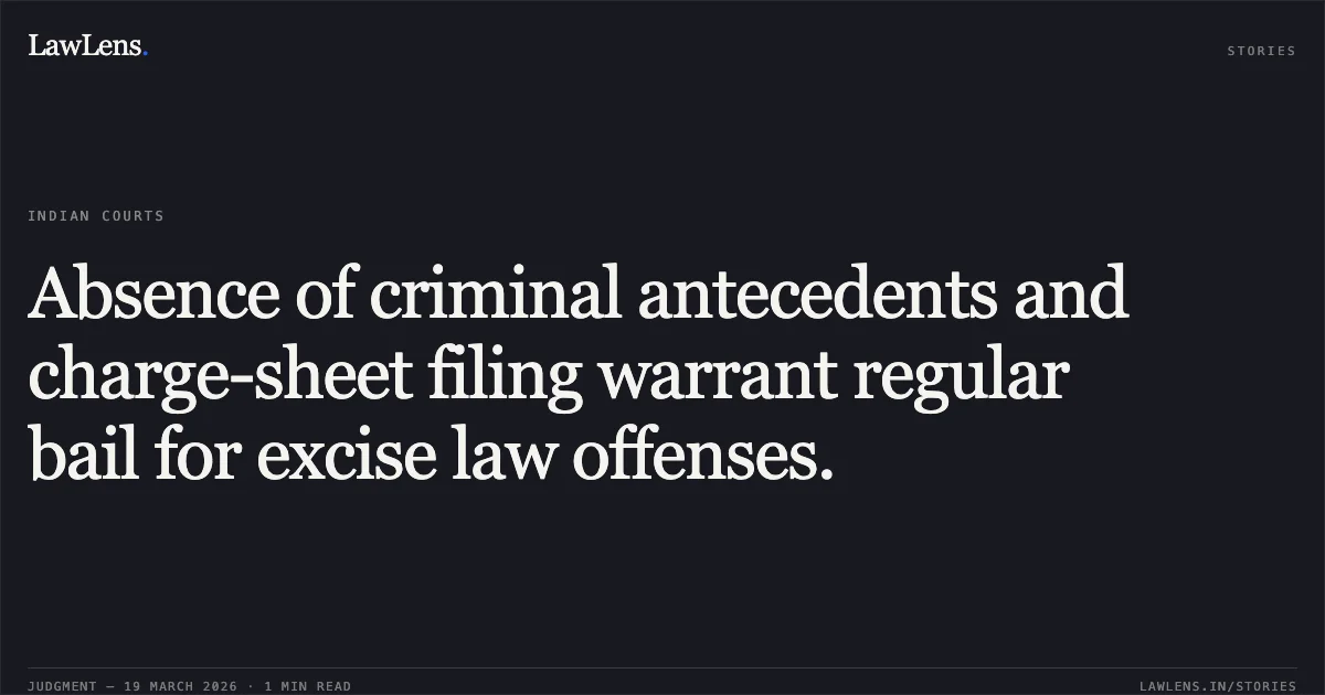 Absence of criminal antecedents and charge-sheet filing warrant regular bail for excise law offenses.. RAM ASHRAY PORTE vs STATE OF CHHATTISGARH. Chhattisgarh High Court. LawLens