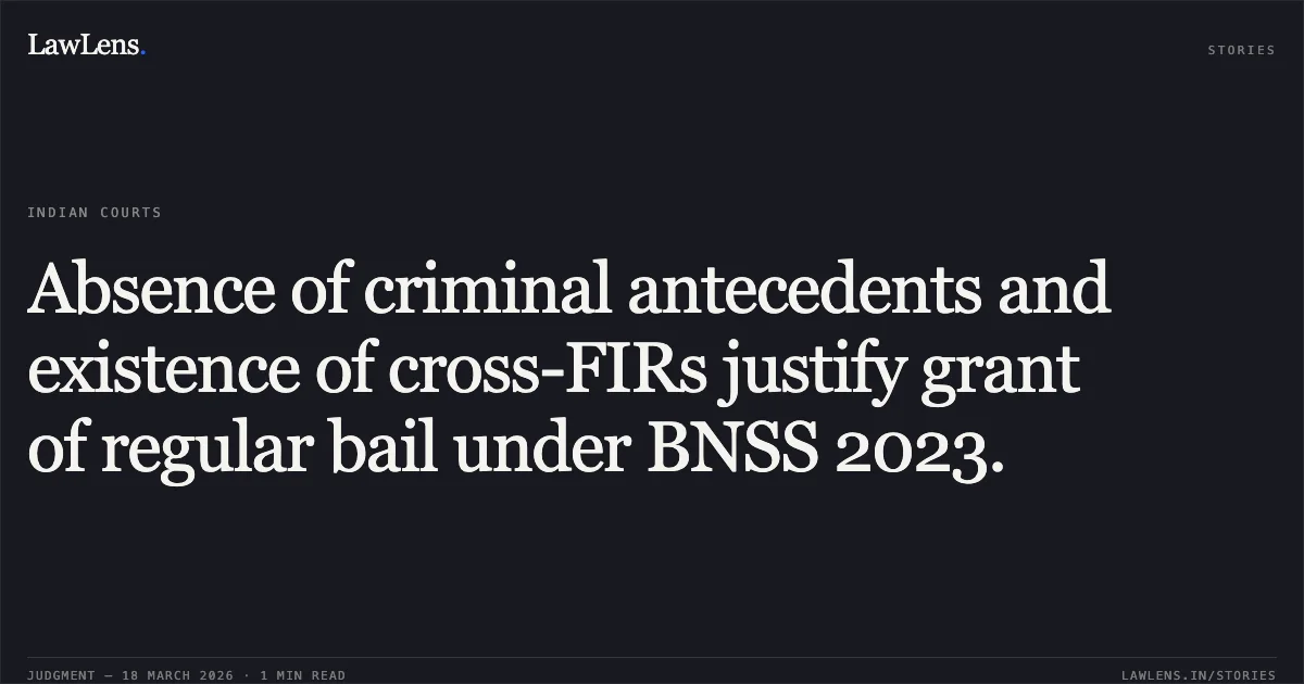 Absence of criminal antecedents and existence of cross-FIRs justify grant of regular bail under BNSS 2023.. Dinesh vs The State Of Madhya Pradesh. Madhya Pradesh High Court. LawLens