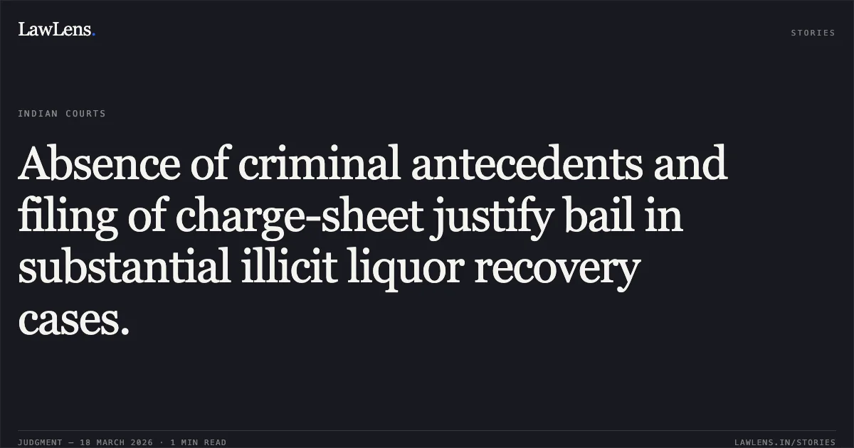 Absence of criminal antecedents and filing of charge-sheet justify bail in substantial illicit liquor recovery cases.. SMT. NANDBAI NAVRATNA vs STATE OF CHHATTISGARH. Chhattisgarh High Court. LawLens