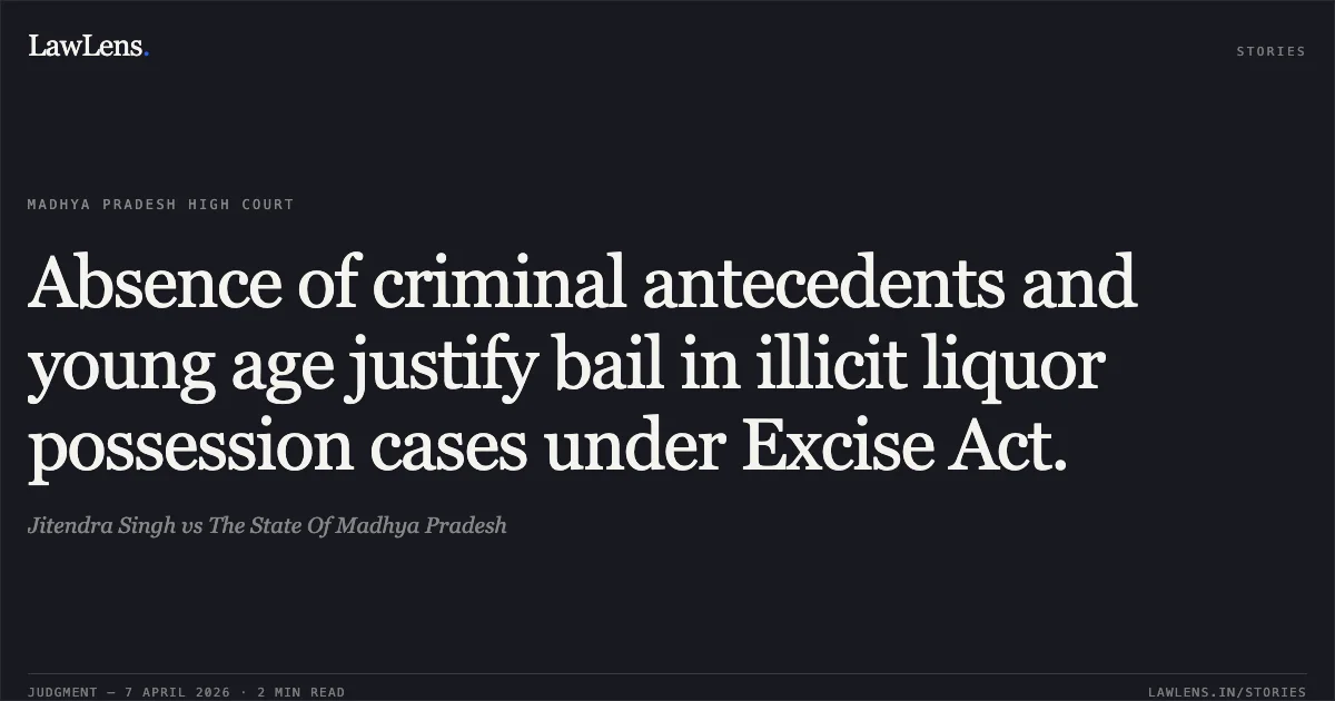 Absence of criminal antecedents and young age justify bail in illicit liquor possession cases under Excise Act.. Jitendra Singh vs The State Of Madhya Pradesh. Madhya Pradesh High Court. LawLens
