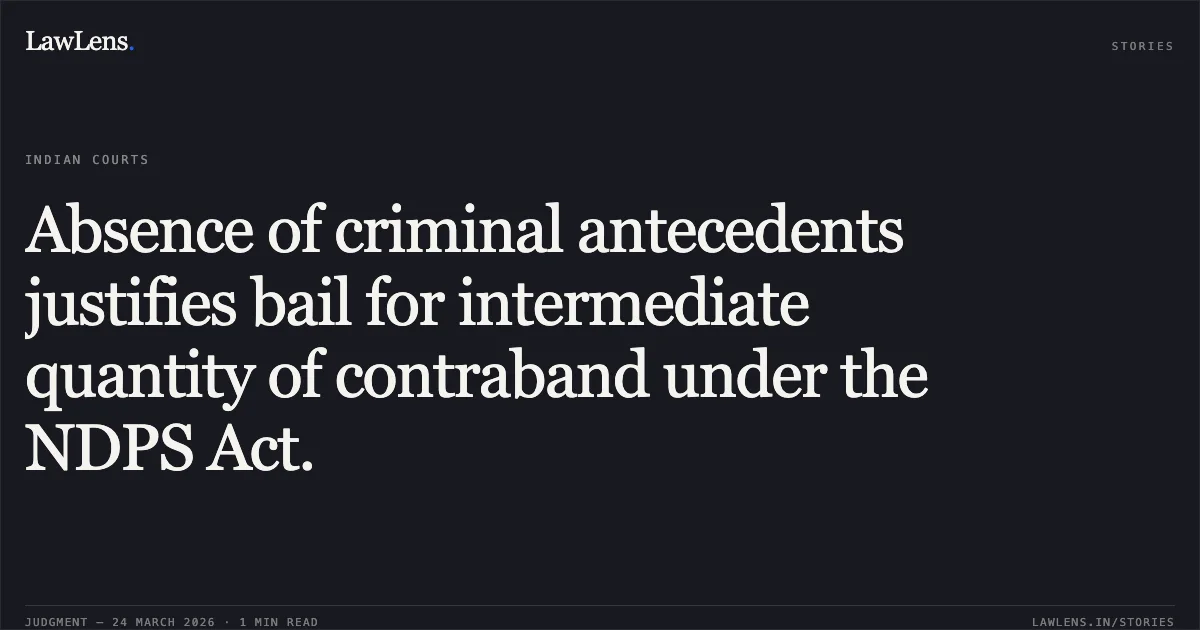 Absence of criminal antecedents justifies bail for intermediate quantity of contraband under the NDPS Act.. JAIKISHAN SUT @ DEEPAK SARTHI vs STATE OF CHHATTISGARH. Chhattisgarh High Court. LawLens