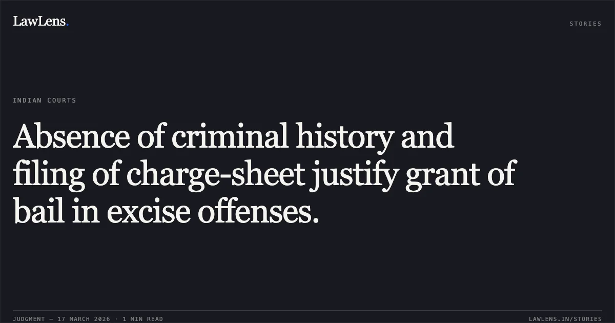 Absence of criminal history and filing of charge-sheet justify grant of bail in excise offenses.. DAYANIDHI SAV vs STATE OF CHHATTISGARH. Chhattisgarh High Court. LawLens
