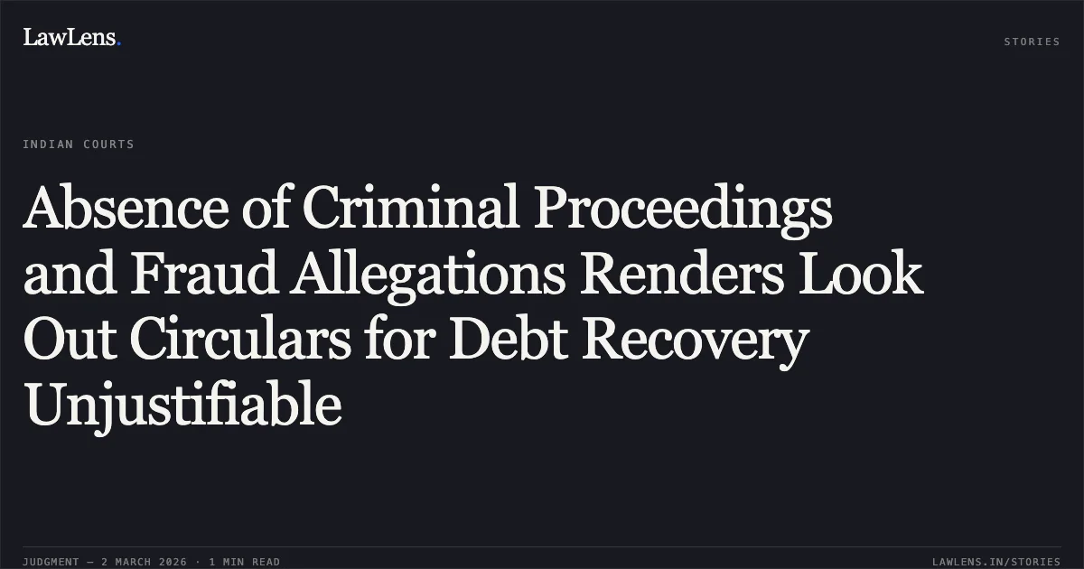 Absence of Criminal Proceedings and Fraud Allegations Renders Look Out Circulars for Debt Recovery Unjustifiable. Smt. Manju Jindal v. Bureau of Immigration & Anr. [W.P.(C) 5609/2024]. Delhi High Court. LawLens