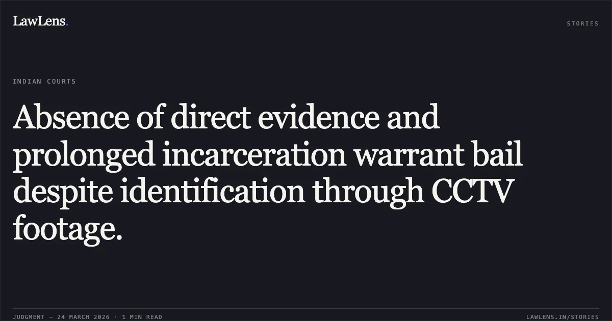 Absence of direct evidence and prolonged incarceration warrant bail despite identification through CCTV footage.. ABU TASLEEM vs STATE OF UTTARAKHAND. Uttarakhand High Court. LawLens