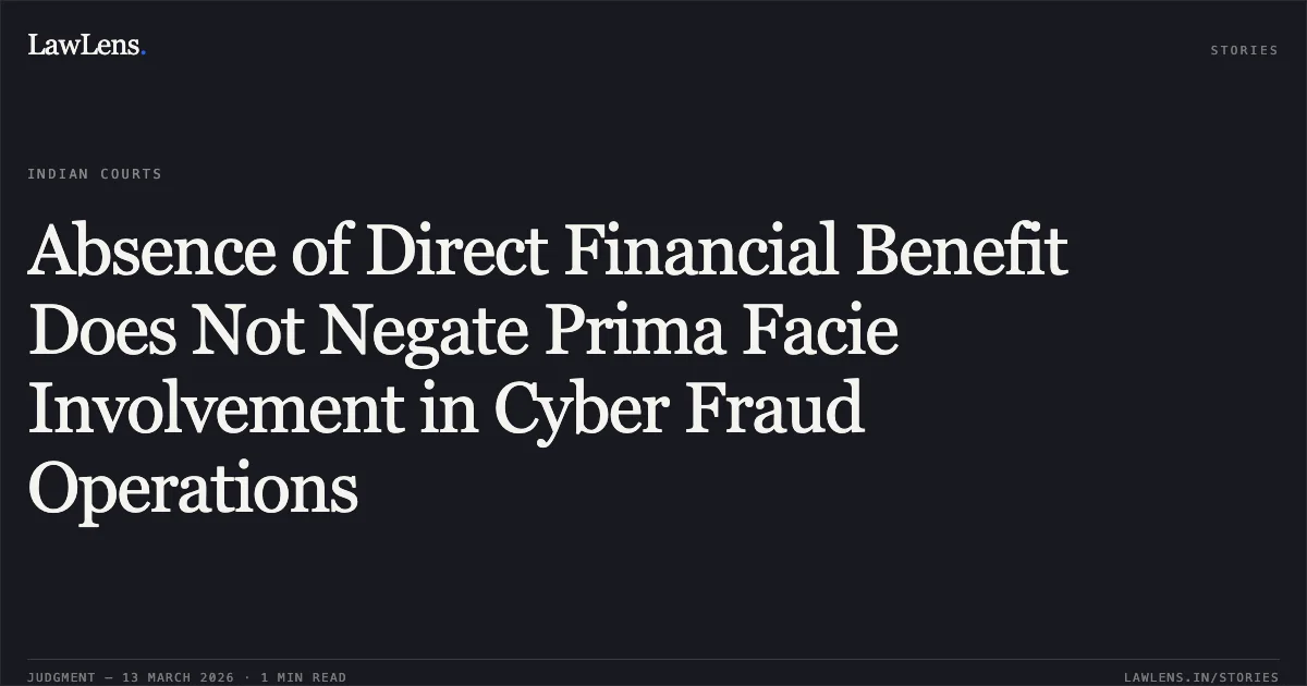 Absence of Direct Financial Benefit Does Not Negate Prima Facie Involvement in Cyber Fraud Operations. Aashik Hasmukhbhai Patel v. State of Gujarat & Anr. [R/Special Criminal Application (Quashing) No. 4861 of 2025]. Gujarat High Court. LawLens