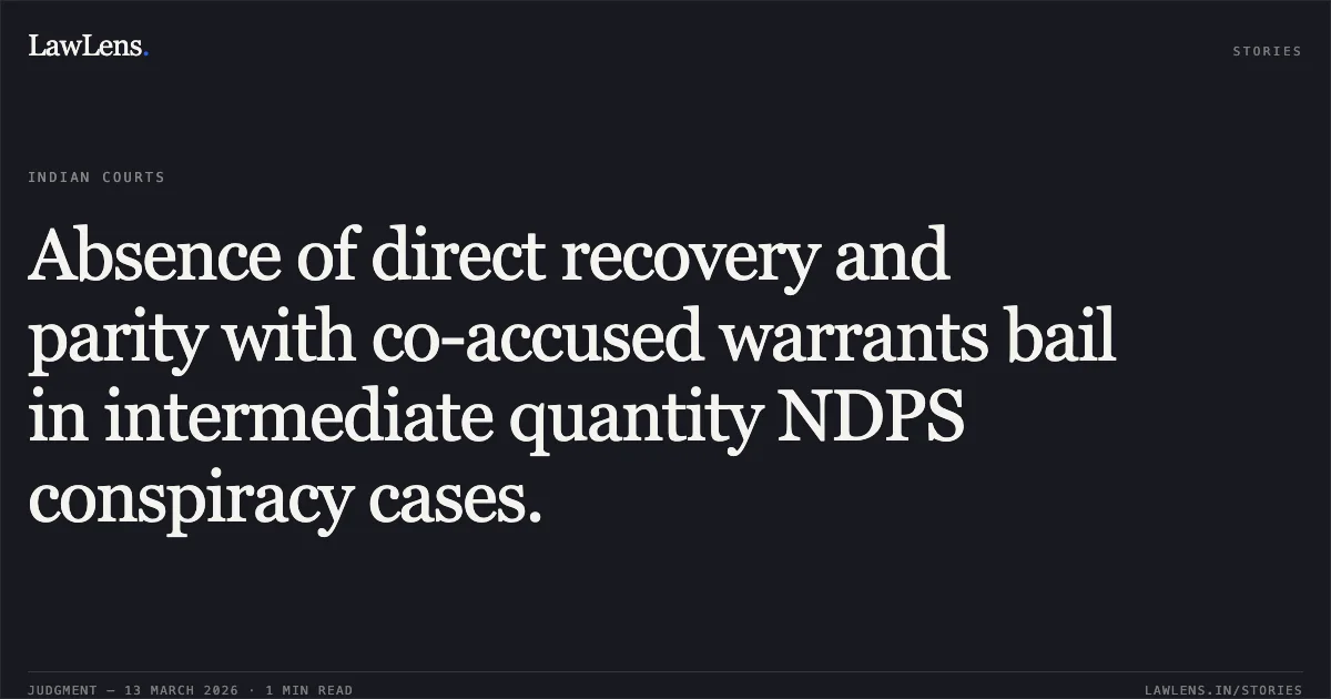 Absence of direct recovery and parity with co-accused warrants bail in intermediate quantity NDPS conspiracy cases.. Ajeet Partap Singh v. The State (NCT of Delhi) BAIL APPLN. 44/2026. Delhi High Court. LawLens