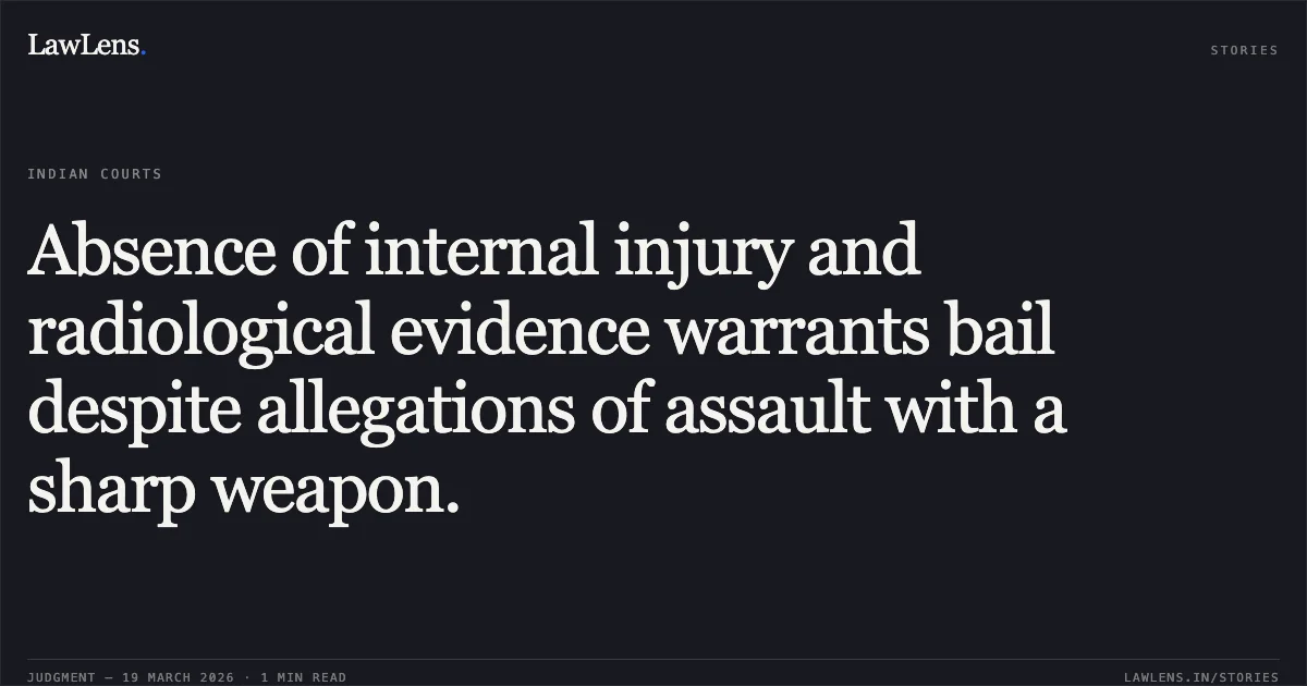 Absence of internal injury and radiological evidence warrants bail despite allegations of assault with a sharp weapon.. KHEMRAJ SAGARVANSHI vs STATE OF CHHATTISGARH. Chhattisgarh High Court. LawLens