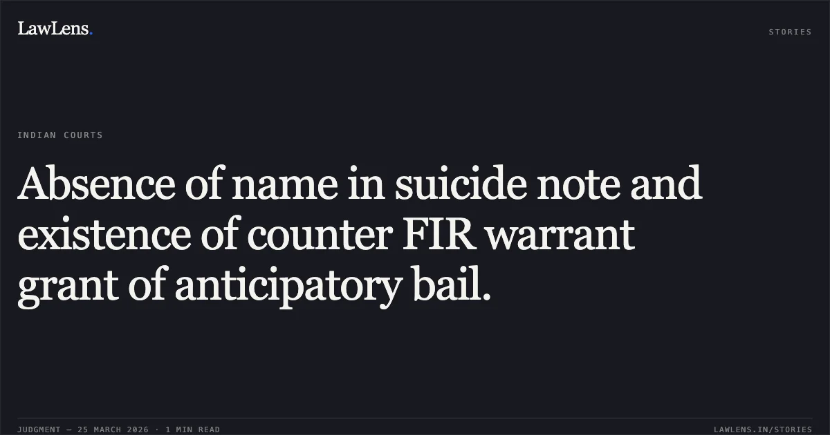 Absence of name in suicide note and existence of counter FIR warrant grant of anticipatory bail.. ARUN GUPTA vs STATE OF CHHATTISGARH. Chhattisgarh High Court. LawLens