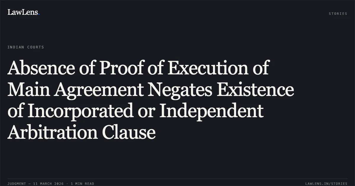 Absence of Proof of Execution of Main Agreement Negates Existence of Incorporated or Independent Arbitration Clause. Galaxy Infra and Engineering Pvt. Ltd. v. Pravin Electricals Pvt. Ltd. [O.M.P. (COMM) 463/2023]. Delhi High Court. LawLens