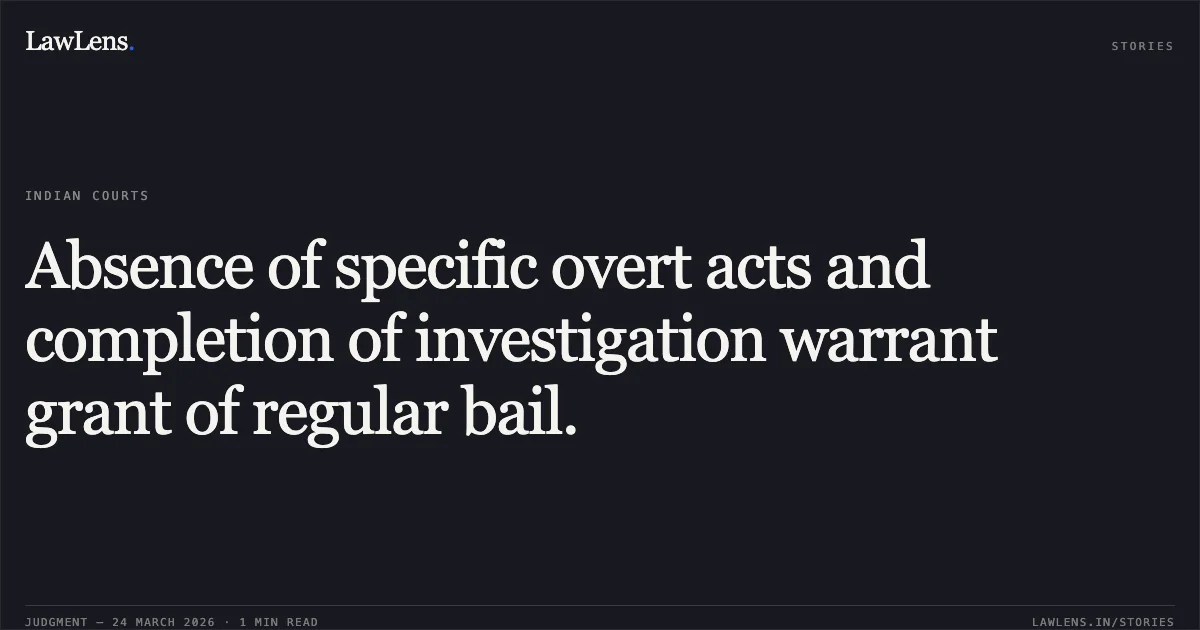 Absence of specific overt acts and completion of investigation warrant grant of regular bail.. MITHLESH PATEL vs STATE OF CHHATTISGARH. Chhattisgarh High Court. LawLens