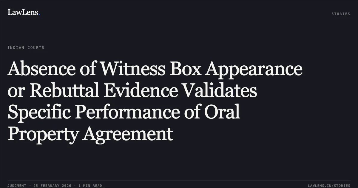 Absence of Witness Box Appearance or Rebuttal Evidence Validates Specific Performance of Oral Property Agreement. Ushaben Ushakant Shukla & Anr. v. Sudhaben Devendrakumar Patel & Ors.; R/First Appeal No. 1499 of 2001. Gujarat High Court. LawLens