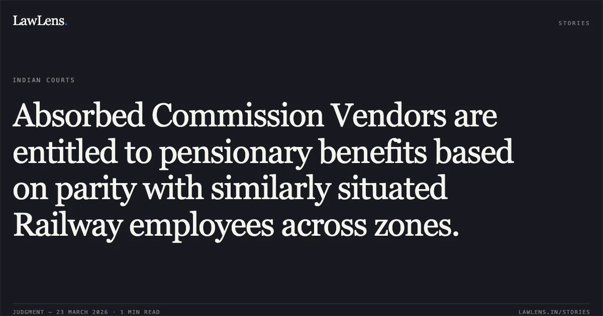 Absorbed Commission Vendors are entitled to pensionary benefits based on parity with similarly situated Railway employees across zones.. Ramesh Chander vs RAIL BHAWAN. Central Administrative Tribunal. LawLens
