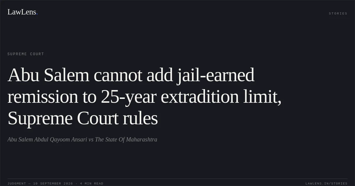Abu Salem cannot add jail-earned remission to 25-year extradition limit, Supreme Court rules. Abu Salem Abdul Qayoom Ansari vs The State Of Maharashtra. Supreme Court. LawLens