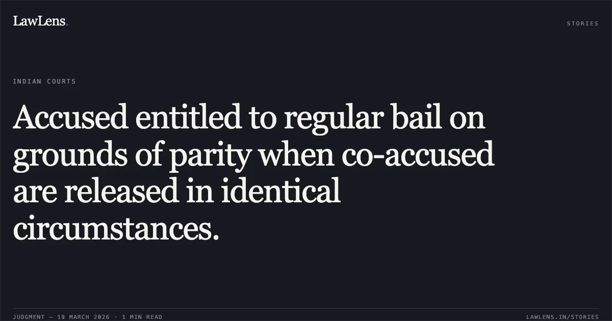 Accused entitled to regular bail on grounds of parity when co-accused are released in identical circumstances.. GAJENDRA KUMAR SAHU vs STATE OF CHHATTISGARH. Chhattisgarh High Court. LawLens
