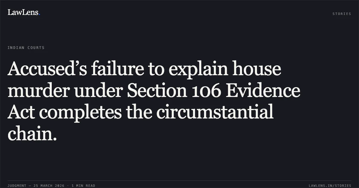 Accused’s failure to explain house murder under Section 106 Evidence Act completes the circumstantial chain.. RAJKUMAR @ RAJBABBAR vs STATE OF CHHATTISGARH. Chhattisgarh High Court. LawLens