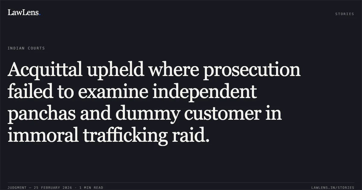 Acquittal upheld where prosecution failed to examine independent panchas and dummy customer in immoral trafficking raid.. State of Gujarat v. Jagdish Sundarlal Panjabi & Anr. [R/Criminal Appeal No. 716 of 2010]. Gujarat High Court. LawLens