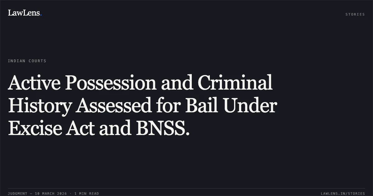 Active Possession and Criminal History Assessed for Bail Under Excise Act and BNSS.. Ravi Dabi v. The State of Madhya Pradesh; 2026:MPHC-IND:6286. Madhya Pradesh High Court. LawLens