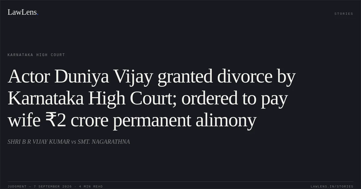 Actor Duniya Vijay granted divorce by Karnataka High Court; ordered to pay wife ₹2 crore permanent alimony. SHRI B R VIJAY KUMAR vs SMT. NAGARATHNA. Karnataka High Court. LawLens