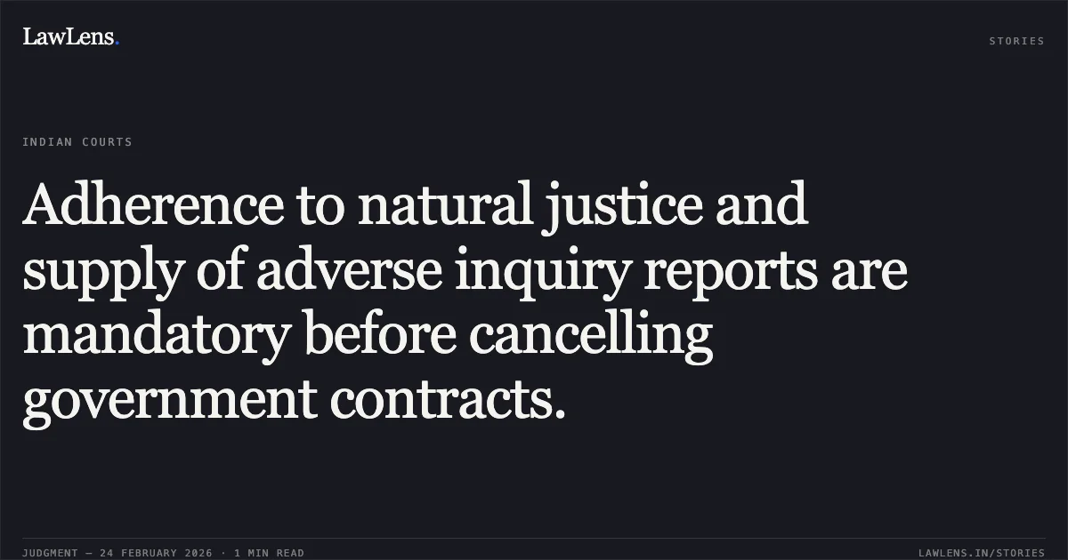 Adherence to natural justice and supply of adverse inquiry reports are mandatory before cancelling government contracts.. JM Pharma A Proprietorship Firm v. Principal Secretary, Department of Medical Health and 5 Others [Writ - C No. 7685 of 2025]. Allahabad High Court. LawLens