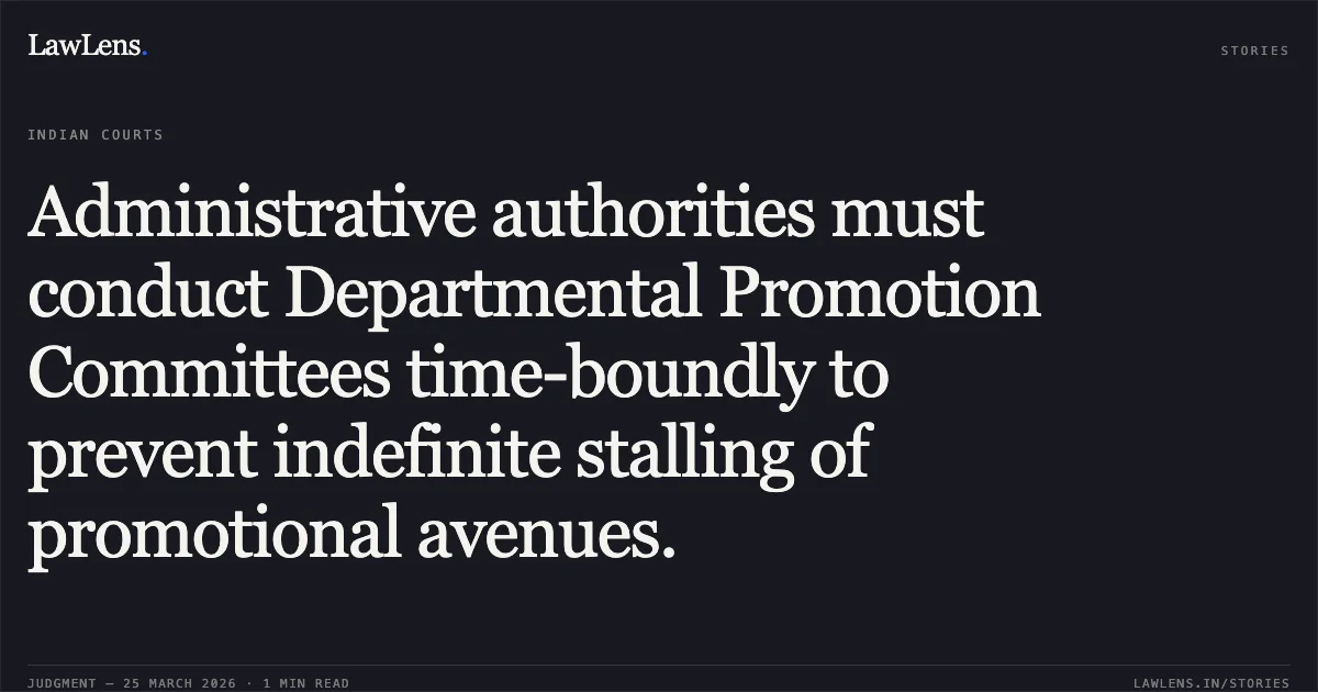 Administrative authorities must conduct Departmental Promotion Committees time-boundly to prevent indefinite stalling of promotional avenues.. Anjali Bhardwaj vs GNCTD. Central Administrative Tribunal. LawLens