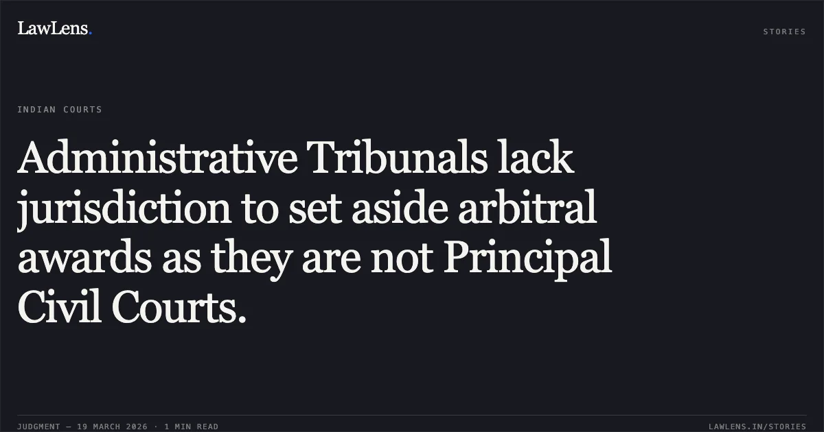 Administrative Tribunals lack jurisdiction to set aside arbitral awards as they are not Principal Civil Courts.. Fedration Of Indian Pharmacists vs M/o Health And Family Welfare. Central Administrative Tribunal. LawLens