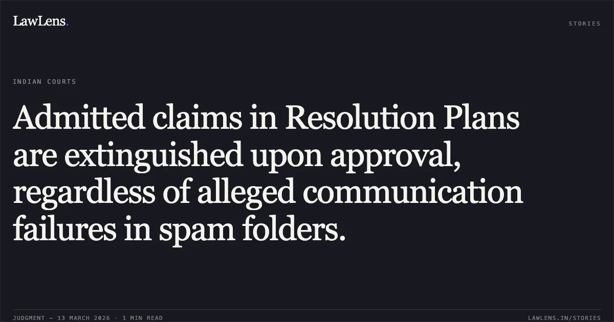 Admitted claims in Resolution Plans are extinguished upon approval, regardless of alleged communication failures in spam folders.. Income Tax Officer, Ward 1 (3), Jaipur v. M/s Solar Voltaic Power LLP & Anr. [Company Appeal (AT) (Ins.) No. 286 of 2025]. National Company Law Appellate Tribunal. LawLens