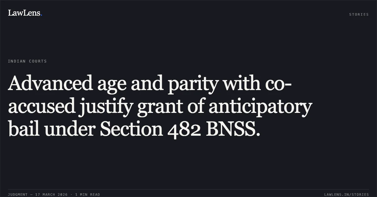 Advanced age and parity with co-accused justify grant of anticipatory bail under Section 482 BNSS.. BLASIYUS TIGGA vs STATE OF CHHATTISGARH. Chhattisgarh High Court. LawLens