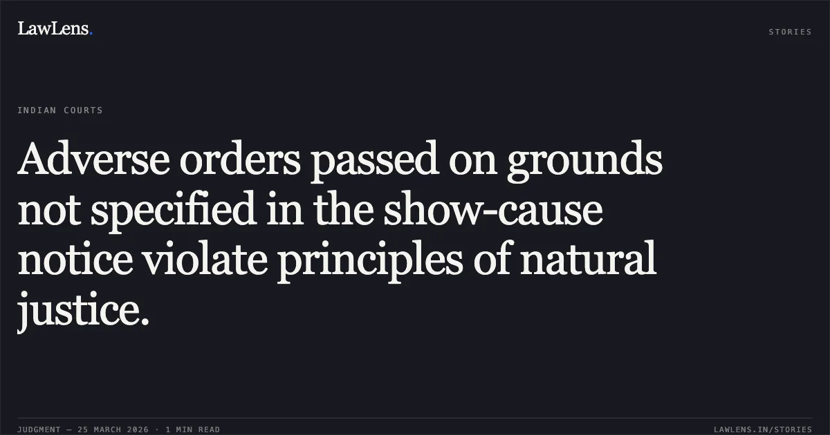 Adverse orders passed on grounds not specified in the show-cause notice violate principles of natural justice.. ASIA PACIFIC INSTITUTE OF HOTEL MANAGEMENT vs COMMISSIONERATE OF TECHNICAL EDUCATION. Gujarat High Court. LawLens